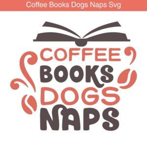 Coffee Books Dogs Naps SVG design for Cricut and Silhouette craft projects